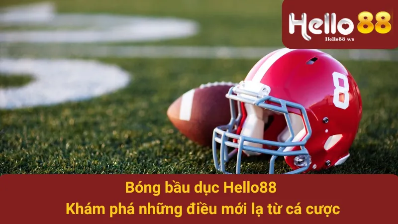 Bóng Bầu Dục Hello88 - Khám Phá Những Điều Mới Lạ Từ Cá Cược