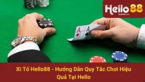 Xì Tố Hello88 - Hướng Dẫn Quy Tắc Chơi Hiệu Quả Tại Hello
