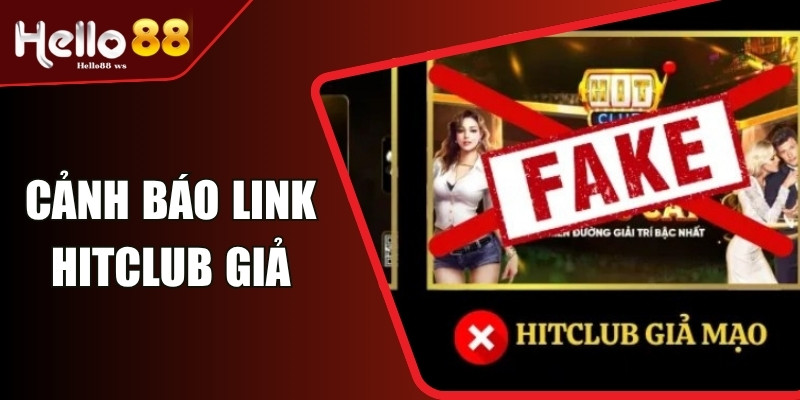 Cảnh Báo Link Hitclub Giả Đang Lợi Dụng Nền Tảng Uy Tín 1 Cảnh Báo Link Hitclub Giả Đang Lợi Dụng Nền Tảng Uy Tín